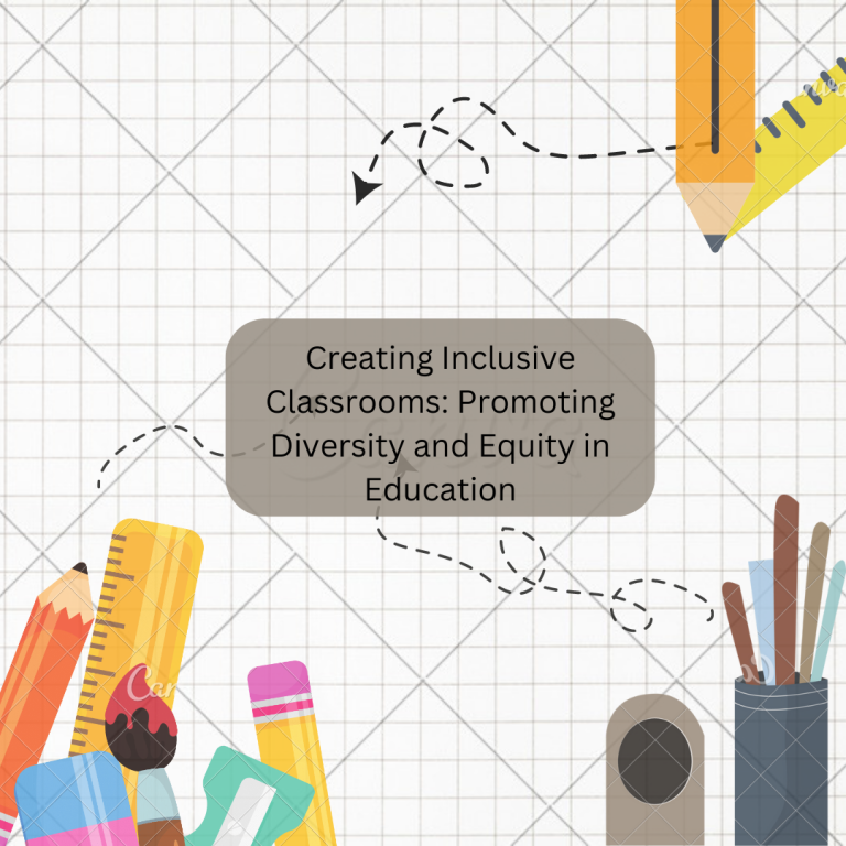 Creating Inclusive Classrooms: Promoting Diversity and Equity in Education